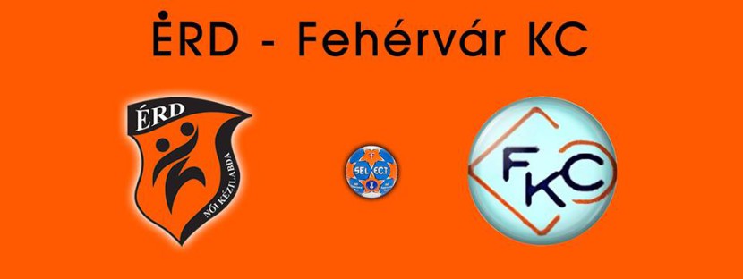 ÉRD – Fehérvár KC augusztus 5. 17 óra ÉRD Aréna