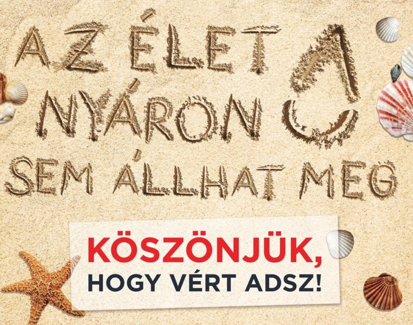 Az élet nyáron sem állhat meg! Adj vért!